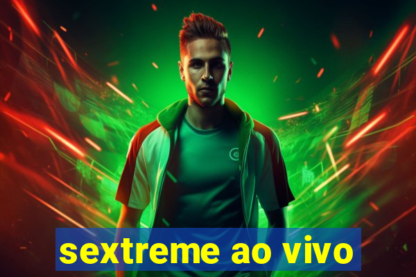 sextreme ao vivo